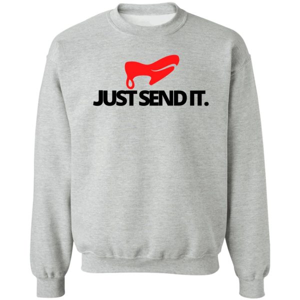 just send it. funny climbing sweatshirt