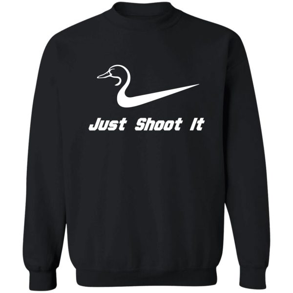 just shoot it duck hunting sweatshirt