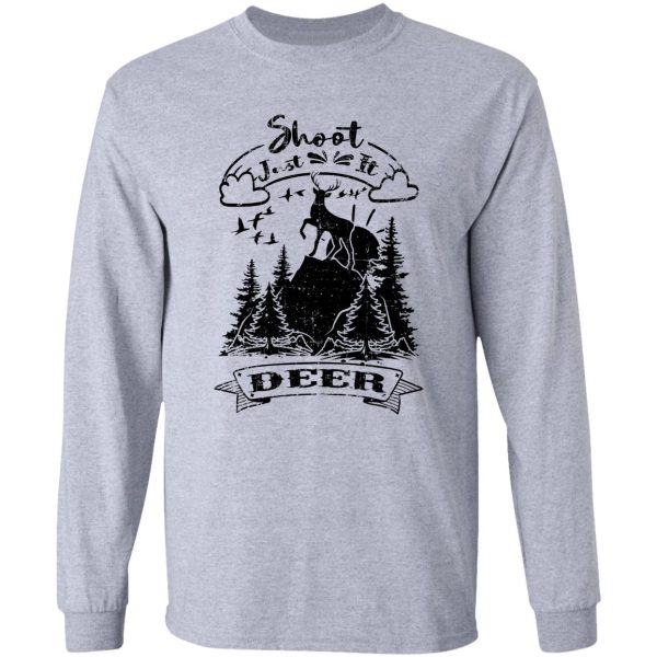 just shoot it funny hunting deer with flying pigeons long sleeve