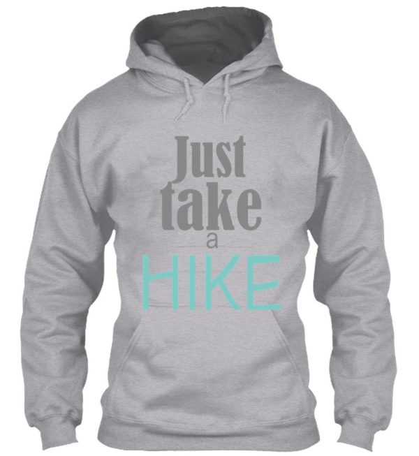 just take a hike amazing shirt hoodie