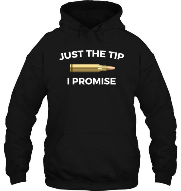 just the tip i promise funny gun owner gun lover hoodie