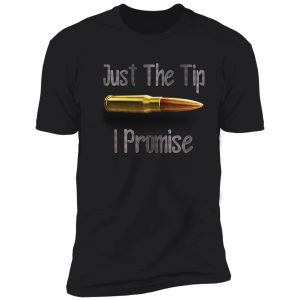 just the tip i promise shirt