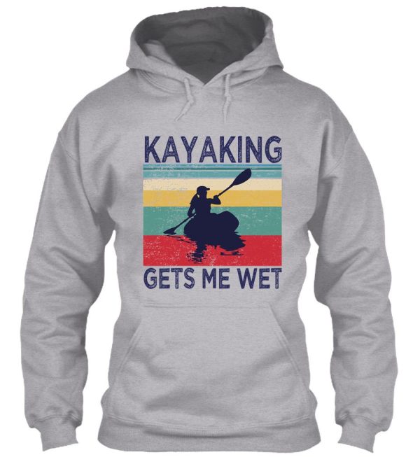 kayaking gets me wet funny kayak christmas birthday gift hoodie
