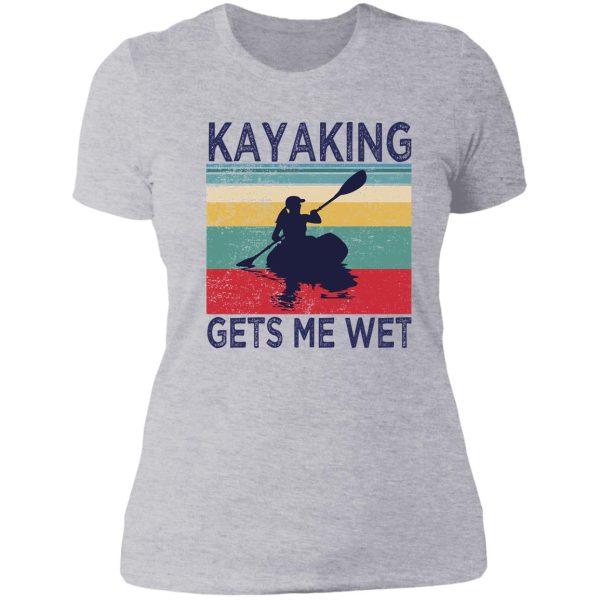 kayaking gets me wet funny kayak christmas birthday gift lady t-shirt