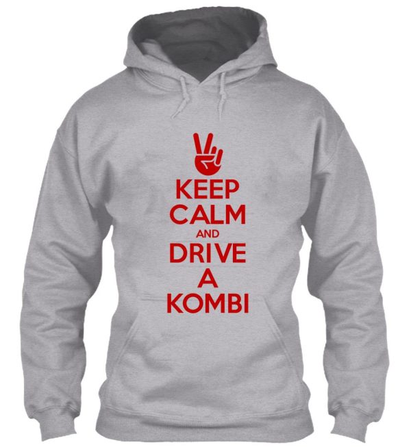 keep calm and drive a kombi hoodie
