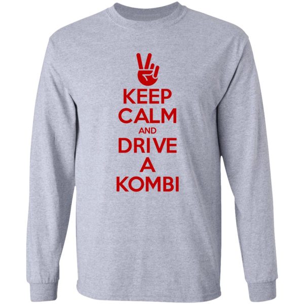 keep calm and drive a kombi long sleeve