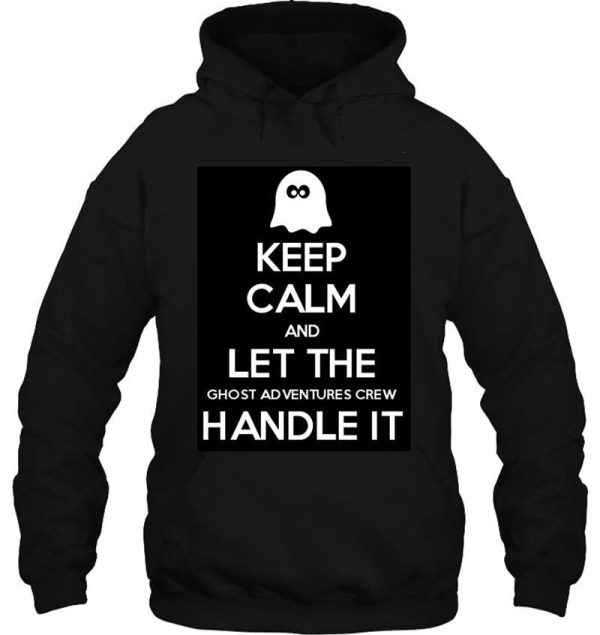 keep calm and let the ghost adventures crew handle it hoodie