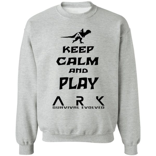 keep calm and play ark black sweatshirt