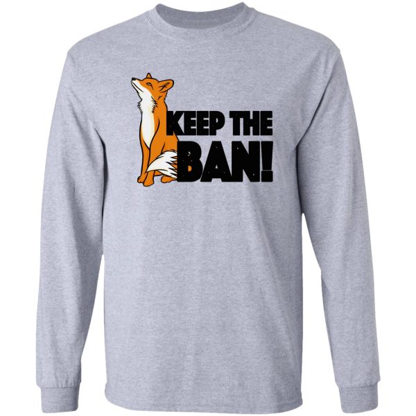 keep the ban! anti fox hunting illustration long sleeve