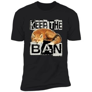 keep the ban shirt