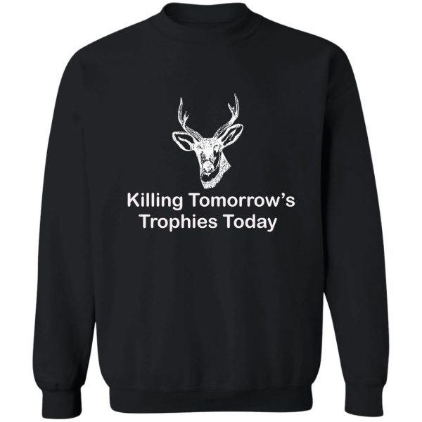 killing tomorrows trophies today t-shirt sweatshirt