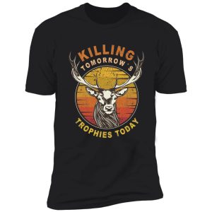 killing tomorrow's trophies today vintage t-shirt , hunting men t-shirt shirt