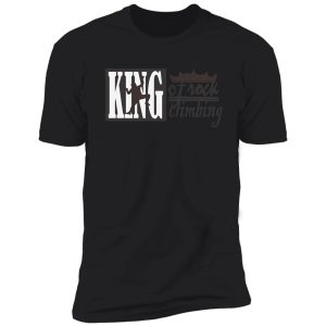 king of rock climbing t-shirt shirt