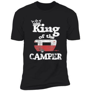 king of the camper - camper king shirt
