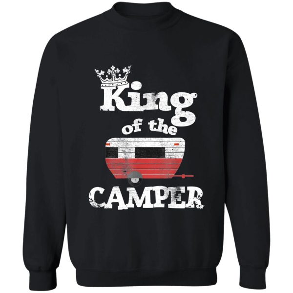 king of the camper - camper king sweatshirt