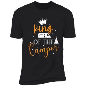 king of the camper camping typography shirt