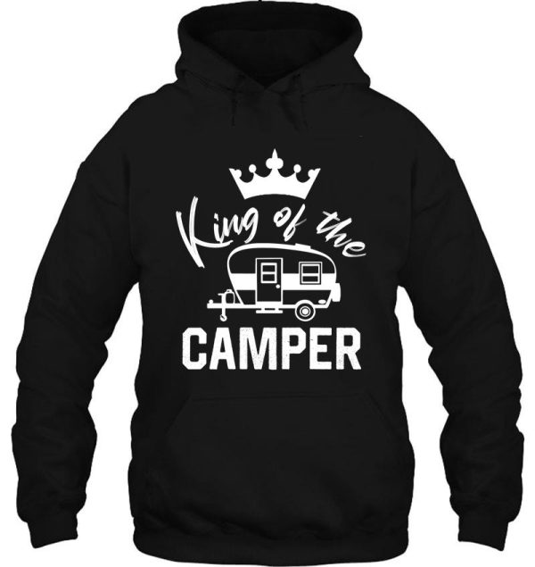 king of the camper - funny rv camper hoodie