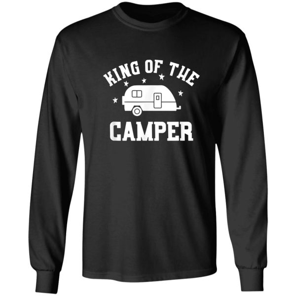 king of the camper funny rv camper long sleeve