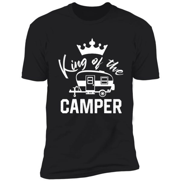 king of the camper - funny rv camper shirt