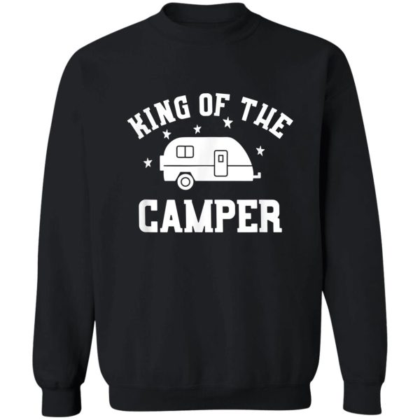 king of the camper funny rv camper sweatshirt