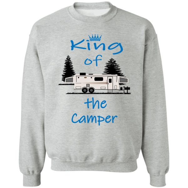 king of the camper sweatshirt