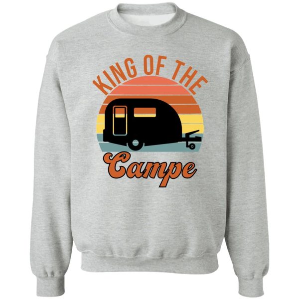 king of the camper sweatshirt