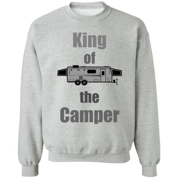 king of the camper sweatshirt