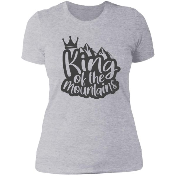 king of the mountains lady t-shirt