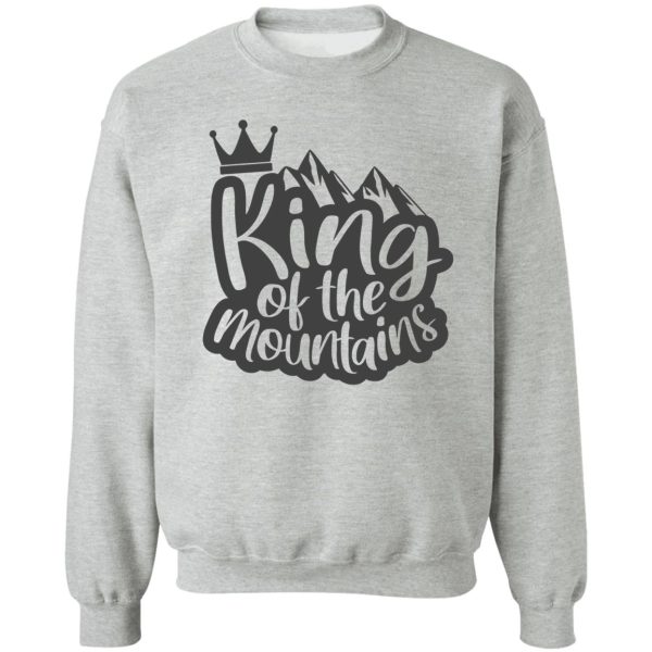 king of the mountains sweatshirt