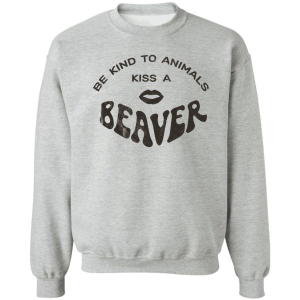 kiss a beaver sweatshirt