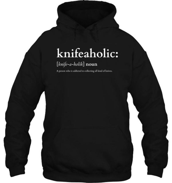 knifeaholic funny knife collector gift hoodie
