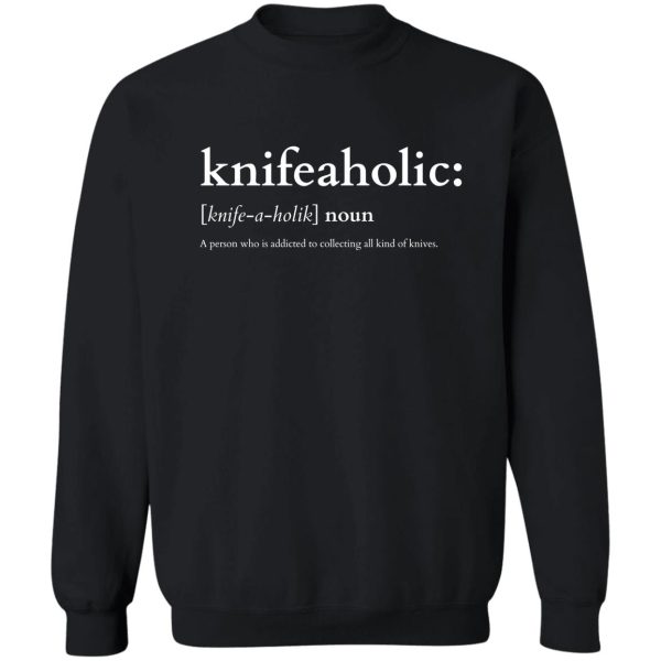 knifeaholic funny knife collector gift sweatshirt