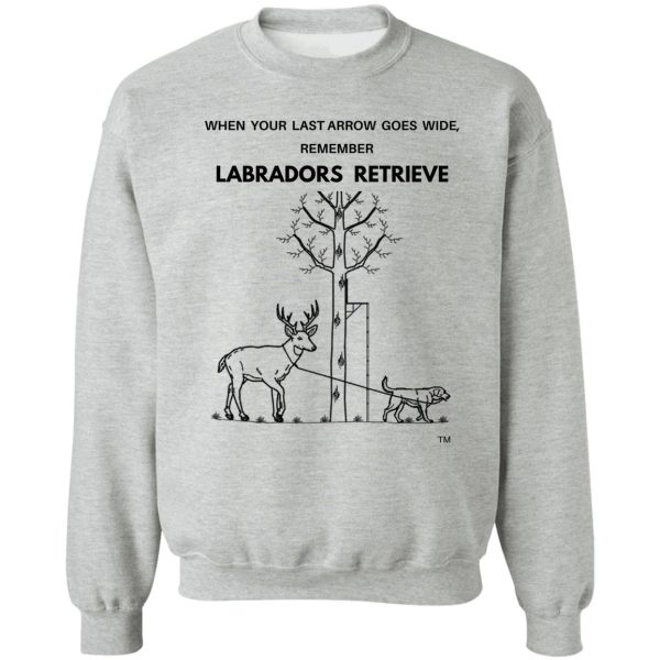 labradors retrieve series deer season sweatshirt