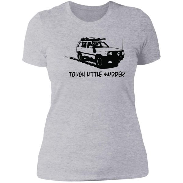 landcruiser - tough little mudder - toyota lady t-shirt