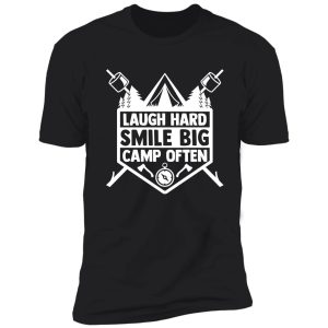 laugh hard smile big camp often shirt funny camping t-shirt shirt