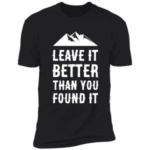 leave it better than you found it - mountain edition shirt