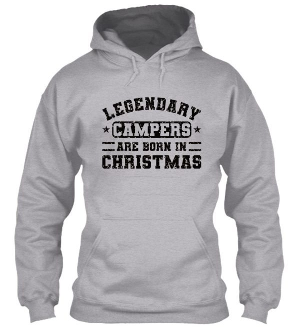 legendary campers are born in christmas funny camper quotes hoodie