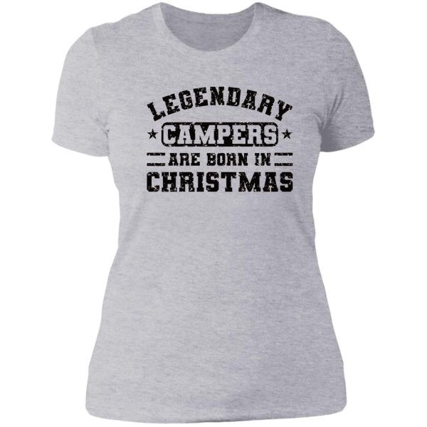 legendary campers are born in christmas funny camper quotes lady t-shirt