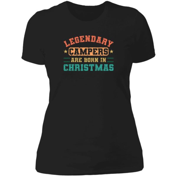 legendary campers are born in christmas funny vintage camper quotes lady t-shirt