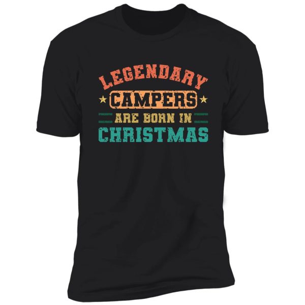 legendary campers are born in christmas funny vintage camper quotes shirt