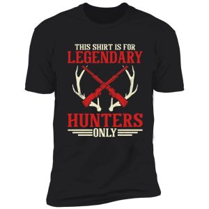 lengendary hunters only shirt