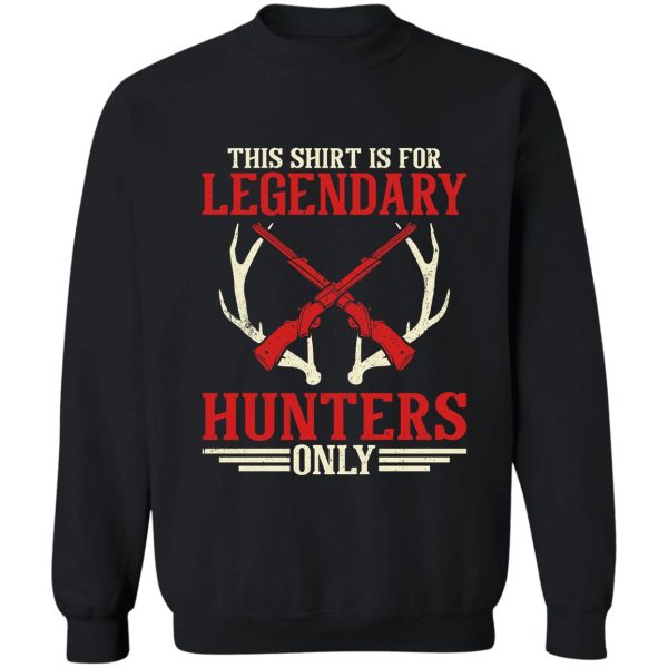 lengendary hunters only sweatshirt