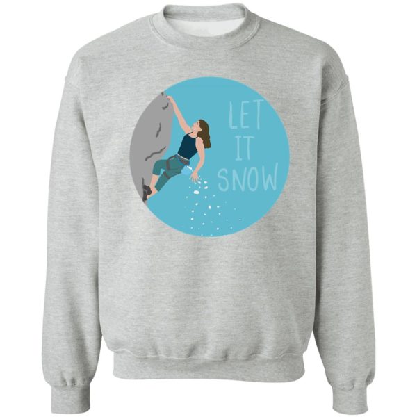 let it snow rock climber sweatshirt