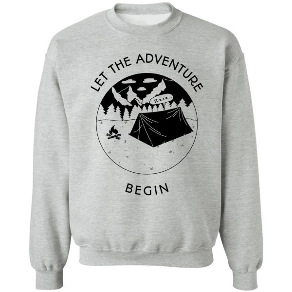 let the adventure begin camping life sweatshirt