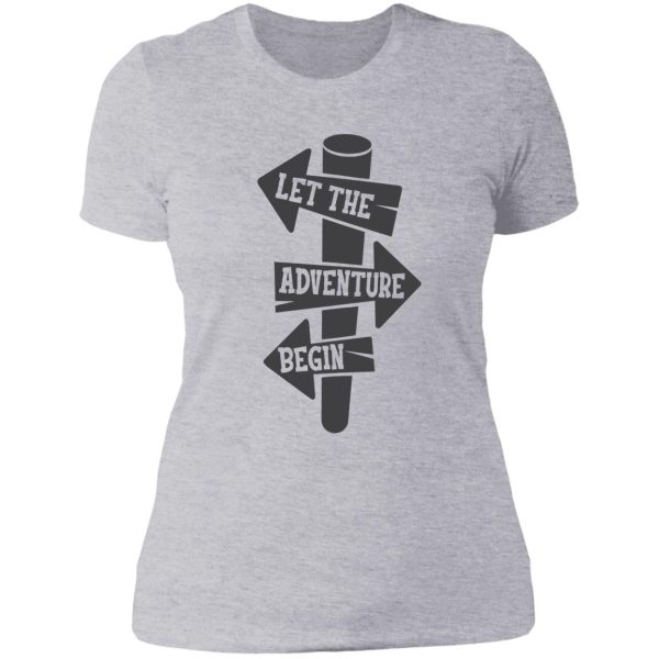 let the adventure begin lady t-shirt