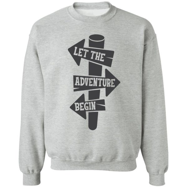 let the adventure begin sweatshirt