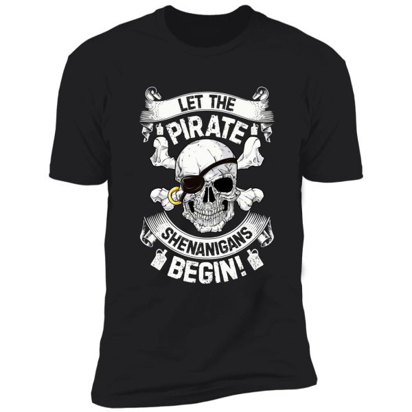 let the pirate shenanigans begin shirt funny cruise costume shirt