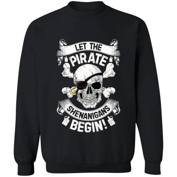 let the pirate shenanigans begin shirt funny cruise costume sweatshirt