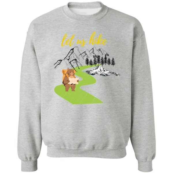 let us hike t shirt sweatshirt