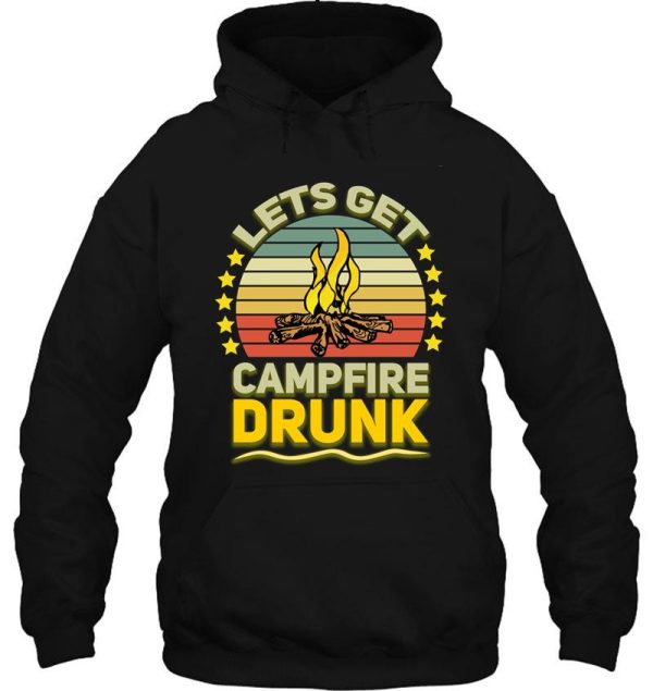 lets get campfire drunk funny camping drinking hoodie